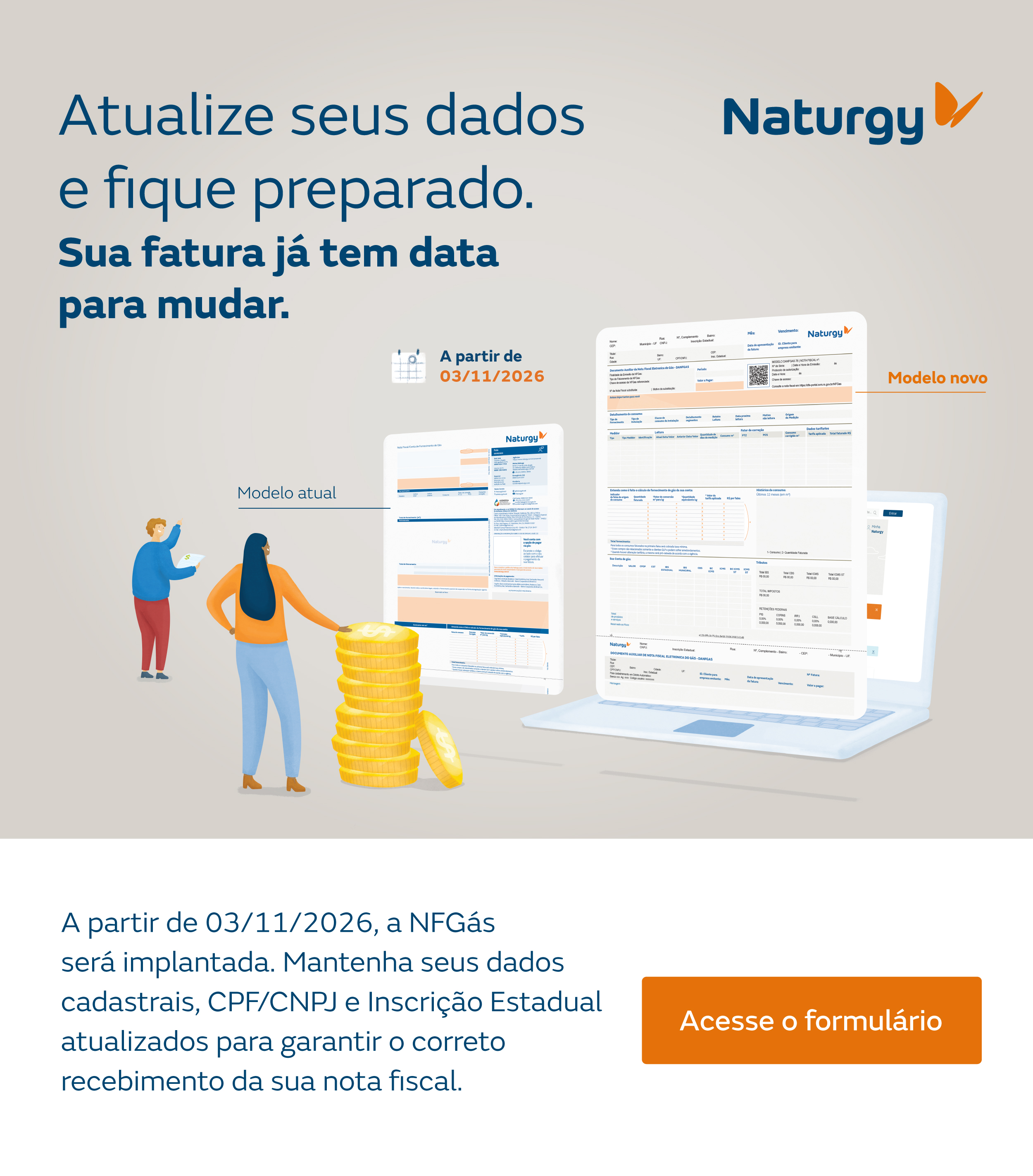 Confira se seus dados cadastrais, CPF/CNPJ e sua Inscrição Estadual estão atualizados na Naturgy e regularizados nos órgãos competentes.